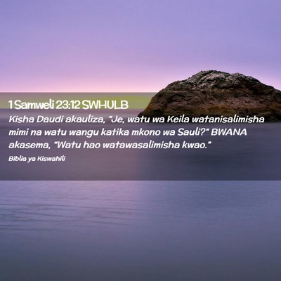Picture 02 - 1 Samweli 23:12 SWHULB - Kisha Daudi akauliza, “Je, watu wa Keila - Bible Verse Picture