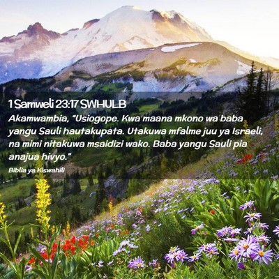 Picture 02 - 1 Samweli 23:17 SWHULB - Akamwambia, “Usiogope. Kwa maana mkono wa baba - Bible Verse Picture