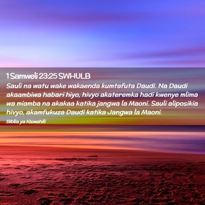 Picture 02 - 1 Samweli 23:25 SWHULB - Sauli na watu wake wakaenda kumtafuta Daudi. Na - Bible Verse Picture
