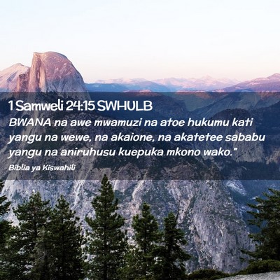Picture 02 - 1 Samweli 24:15 SWHULB - BWANA na awe mwamuzi na atoe hukumu kati yangu na - Bible Verse Picture