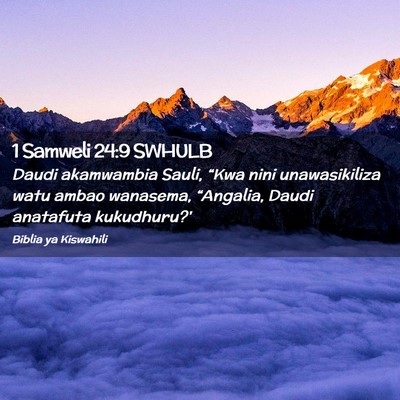 Picture 02 - 1 Samweli 24:9 SWHULB - Daudi akamwambia Sauli, “Kwa nini unawasikiliza - Bible Verse Picture