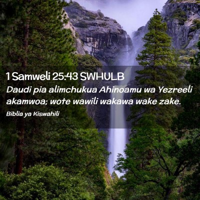Picture 02 - 1 Samweli 25:43 SWHULB - Daudi pia alimchukua Ahinoamu wa Yezreeli - Bible Verse Picture