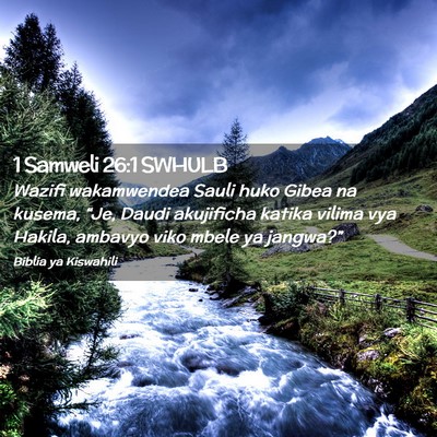 Picture 02 - 1 Samweli 26:1 SWHULB - Wazifi wakamwendea Sauli huko Gibea na kusema, - Bible Verse Picture