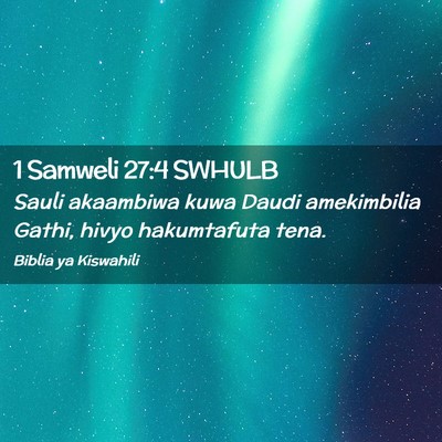 Picture 02 - 1 Samweli 27:4 SWHULB - Sauli akaambiwa kuwa Daudi amekimbilia Gathi, - Bible Verse Picture