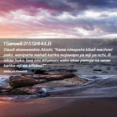 Picture 02 - 1 Samweli 27:5 SWHULB - Daudi akamwambia Akishi, “Kama nimepata kibali - Bible Verse Picture