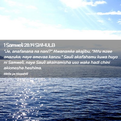 Picture 02 - 1 Samweli 28:14 SWHULB - “Je, anafanana na nani?” Mwanamke akajibu, - Bible Verse Picture