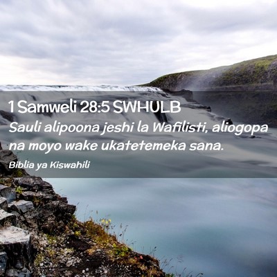 Picture 02 - 1 Samweli 28:5 SWHULB - Sauli alipoona jeshi la Wafilisti, aliogopa na - Bible Verse Picture