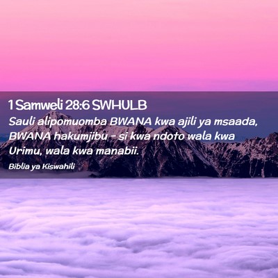 Picture 02 - 1 Samweli 28:6 SWHULB - Sauli alipomuomba BWANA kwa ajili ya msaada, - Bible Verse Picture