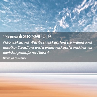 Picture 02 - 1 Samweli 29:2 SWHULB - Nao wakuu wa Wafilisti wakapitwa na mamia kwa - Bible Verse Picture
