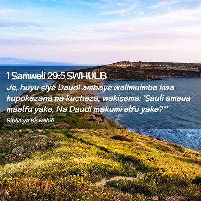 Picture 02 - 1 Samweli 29:5 SWHULB - Je, huyu siye Daudi ambaye walimuimba kwa - Bible Verse Picture