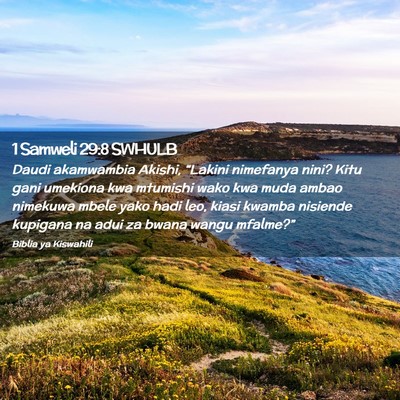 Picture 02 - 1 Samweli 29:8 SWHULB - Daudi akamwambia Akishi, “Lakini nimefanya - Bible Verse Picture