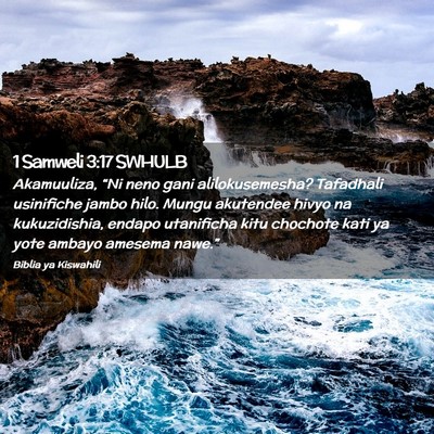 Picture 02 - 1 Samweli 3:17 SWHULB - Akamuuliza, “Ni neno gani alilokusemesha? - Bible Verse Picture