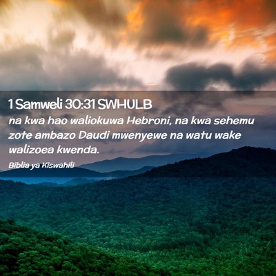 Picture 02 - 1 Samweli 30:31 SWHULB - na kwa hao waliokuwa Hebroni, na kwa sehemu zote - Bible Verse Picture