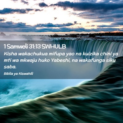Picture 02 - 1 Samweli 31:13 SWHULB - Kisha wakachukua mifupa yao na kuizika chini ya - Bible Verse Picture