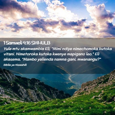 Picture 02 - 1 Samweli 4:16 SWHULB - Yule mtu akamwambia Eli, “Mimi ndiye - Bible Verse Picture