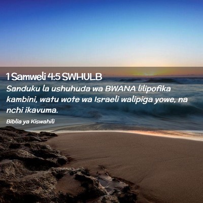 Picture 02 - 1 Samweli 4:5 SWHULB - Sanduku la ushuhuda wa BWANA lilipofika kambini, - Bible Verse Picture