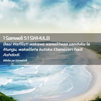 Picture 02 - 1 Samweli 5:1 SWHULB - Basi Wafilisti wakawa wamelitwaa sanduku la - Bible Verse Picture