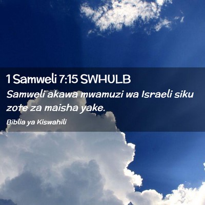 Picture 02 - 1 Samweli 7:15 SWHULB - Samweli akawa mwamuzi wa Israeli siku zote za - Bible Verse Picture