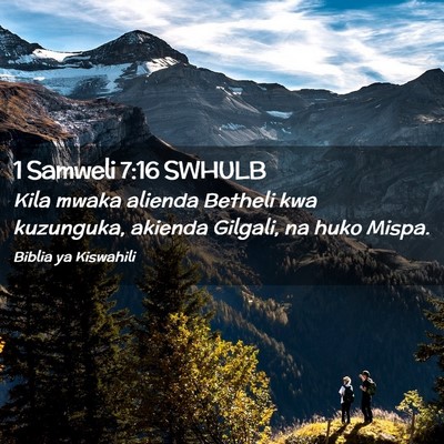 Picture 02 - 1 Samweli 7:16 SWHULB - Kila mwaka alienda Betheli kwa kuzunguka, akienda - Bible Verse Picture