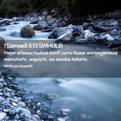 Picture 02 - 1 Samweli 8:13 SWHULB - Naye atawachukua binti zenu kuwa watengeneza - Bible Verse Picture