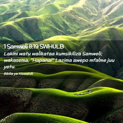 Picture 02 - 1 Samweli 8:19 SWHULB - Lakini watu walikataa kumsikiliza Samweli; - Bible Verse Picture