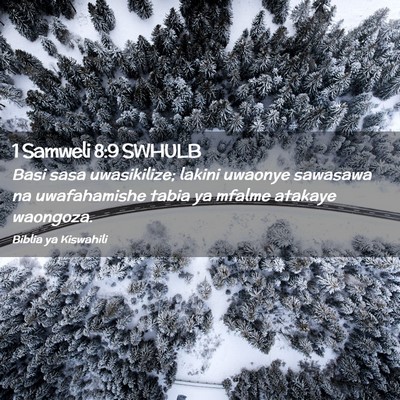 Picture 02 - 1 Samweli 8:9 SWHULB - Basi sasa uwasikilize; lakini uwaonye sawasawa na - Bible Verse Picture