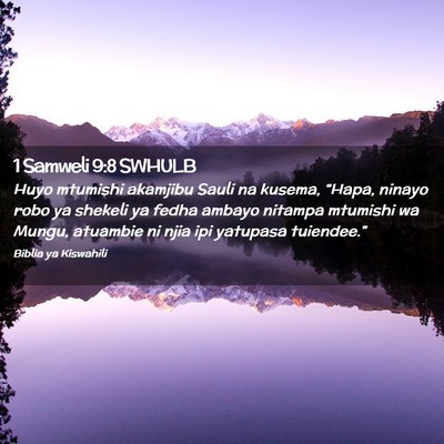 Picture 02 - 1 Samweli 9:8 SWHULB - Huyo mtumishi akamjibu Sauli na kusema, “Hapa, - Bible Verse Picture