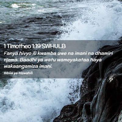 Picture 02 - 1 Timotheo 1:19 SWHULB - Fanya hivyo ili kwamba uwe na imani na dhamiri - Bible Verse Picture