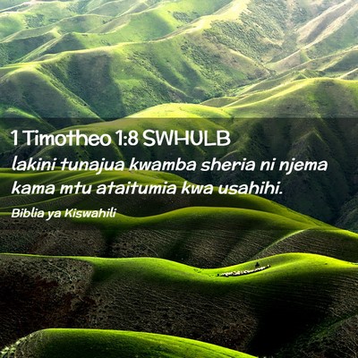 Picture 02 - 1 Timotheo 1:8 SWHULB - lakini tunajua kwamba sheria ni njema kama mtu - Bible Verse Picture
