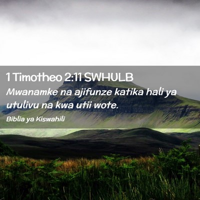 Picture 02 - 1 Timotheo 2:11 SWHULB - Mwanamke na ajifunze katika hali ya utulivu na - Bible Verse Picture