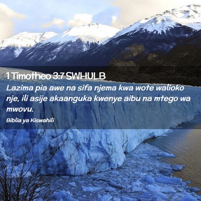 Picture 02 - 1 Timotheo 3:7 SWHULB - Lazima pia awe na sifa njema kwa wote walioko - Bible Verse Picture