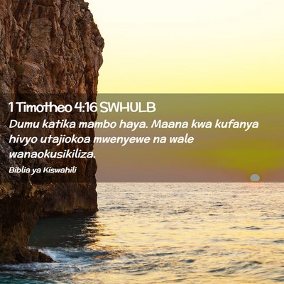 Picture 02 - 1 Timotheo 4:16 SWHULB - Dumu katika mambo haya. Maana kwa kufanya hivyo - Bible Verse Picture
