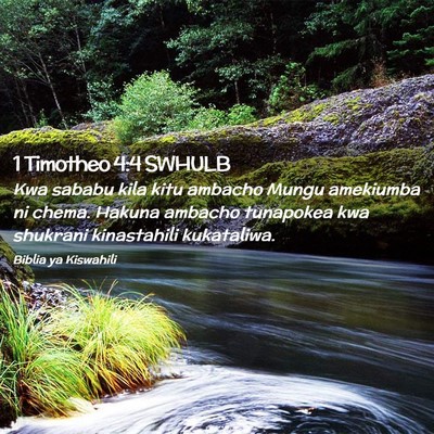 Picture 02 - 1 Timotheo 4:4 SWHULB - Kwa sababu kila kitu ambacho Mungu amekiumba ni - Bible Verse Picture