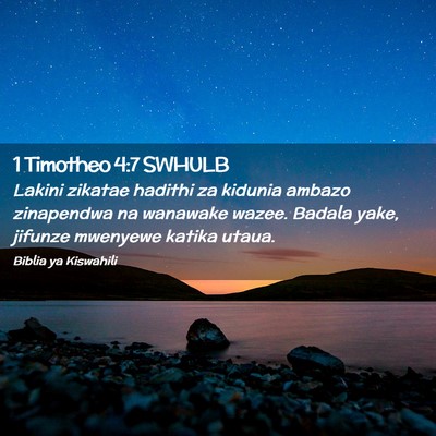 Picture 02 - 1 Timotheo 4:7 SWHULB - Lakini zikatae hadithi za kidunia ambazo - Bible Verse Picture
