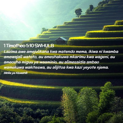 Picture 02 - 1 Timotheo 5:10 SWHULB - Lazima awe amejulikana kwa matendo mema, ikiwa ni - Bible Verse Picture