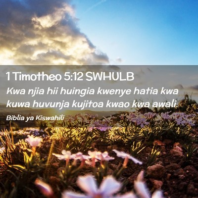 Picture 02 - 1 Timotheo 5:12 SWHULB - Kwa njia hii huingia kwenye hatia kwa kuwa - Bible Verse Picture