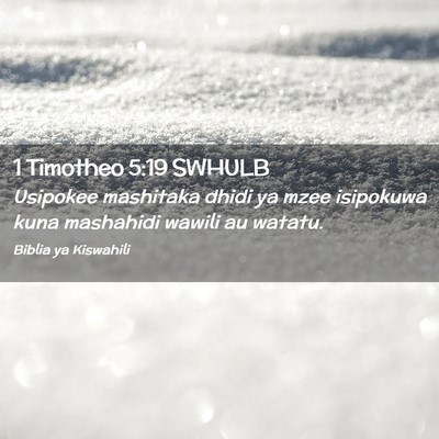 Picture 02 - 1 Timotheo 5:19 SWHULB - Usipokee mashitaka dhidi ya mzee isipokuwa kuna - Bible Verse Picture