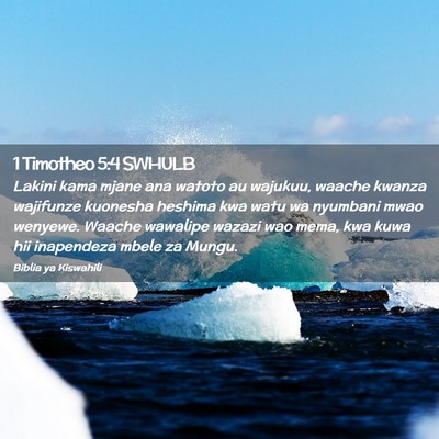 Picture 02 - 1 Timotheo 5:4 SWHULB - Lakini kama mjane ana watoto au wajukuu, waache - Bible Verse Picture