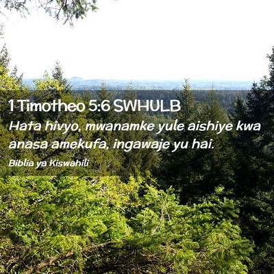 Picture 02 - 1 Timotheo 5:6 SWHULB - Hata hivyo, mwanamke yule aishiye kwa anasa - Bible Verse Picture