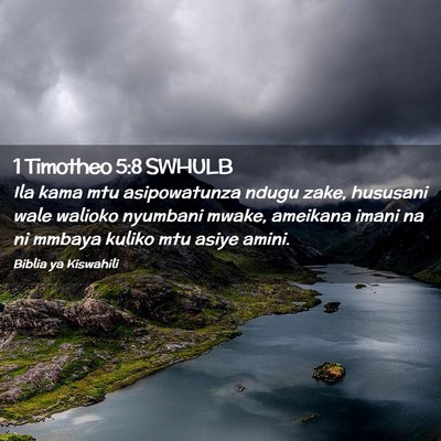 Picture 02 - 1 Timotheo 5:8 SWHULB - Ila kama mtu asipowatunza ndugu zake, hususani - Bible Verse Picture