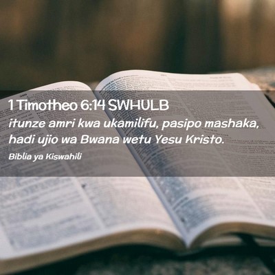 Picture 02 - 1 Timotheo 6:14 SWHULB - itunze amri kwa ukamilifu, pasipo mashaka, hadi - Bible Verse Picture