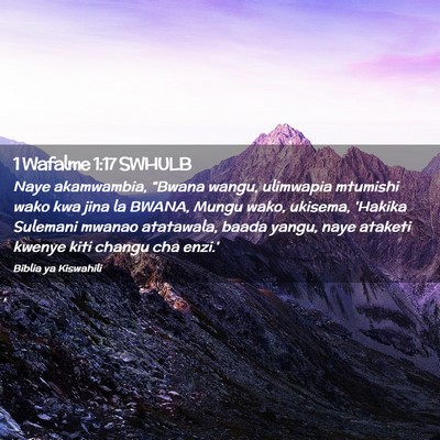 Picture 02 - 1 Wafalme 1:17 SWHULB - Naye akamwambia, “Bwana wangu, ulimwapia - Bible Verse Picture