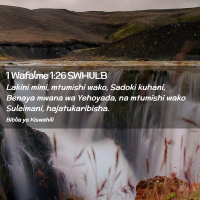 Picture 02 - 1 Wafalme 1:26 SWHULB - Lakini mimi, mtumishi wako, Sadoki kuhani, Benaya - Bible Verse Picture