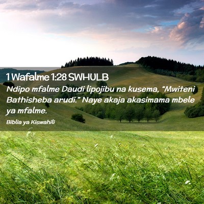 Picture 02 - 1 Wafalme 1:28 SWHULB - Ndipo mfalme Daudi lipojibu na kusema, “Mwiteni - Bible Verse Picture