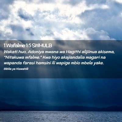 Picture 02 - 1 Wafalme 1:5 SWHULB - Wakati huo, Adoniya mwana wa Hagithi alijiinua - Bible Verse Picture