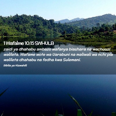 Picture 02 - 1 Wafalme 10:15 SWHULB - zaidi ya dhahabu ambazo wafanya biashara na - Bible Verse Picture