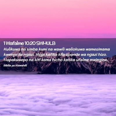 Picture 02 - 1 Wafalme 10:20 SWHULB - Kulikuwa na simba kumi na wawili waliokuwa - Bible Verse Picture