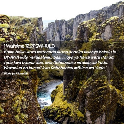 Picture 02 - 1 Wafalme 12:27 SWHULB - Kama hawa watu wataenda kutoa sadaka kwenye - Bible Verse Picture