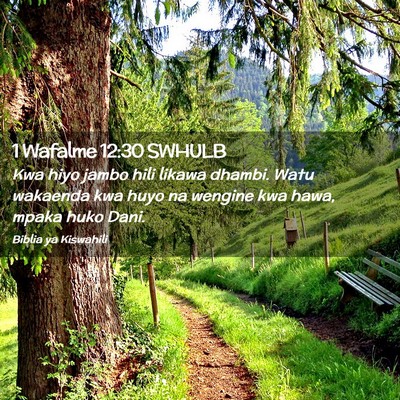 Picture 02 - 1 Wafalme 12:30 SWHULB - Kwa hiyo jambo hili likawa dhambi. Watu wakaenda - Bible Verse Picture