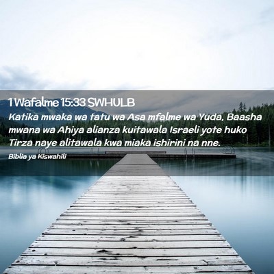Picture 02 - 1 Wafalme 15:33 SWHULB - Katika mwaka wa tatu wa Asa mfalme wa Yuda, - Bible Verse Picture